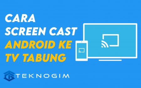 2 Cara Screen Cast Android ke TV Tabung, Pasti Kamu Bisa!